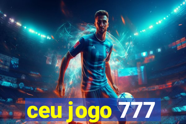 ceu jogo 777